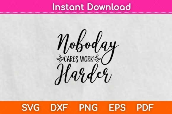 Nobody Cares Work Harder: A Bold Embroidery Design