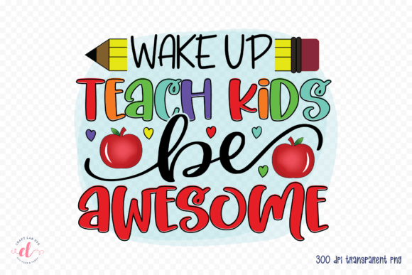 Wake Up Teach Kids Be Awesome PNG Review